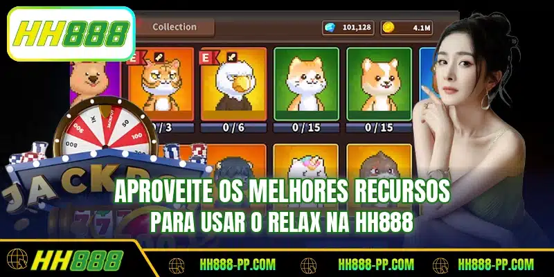 Aproveite os melhores recursos para usar o Relax na HH888