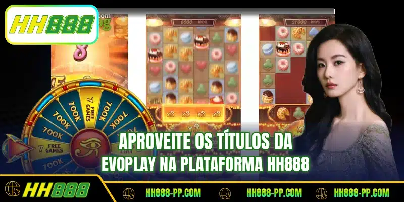Aproveite os títulos da Evoplay na plataforma HH888