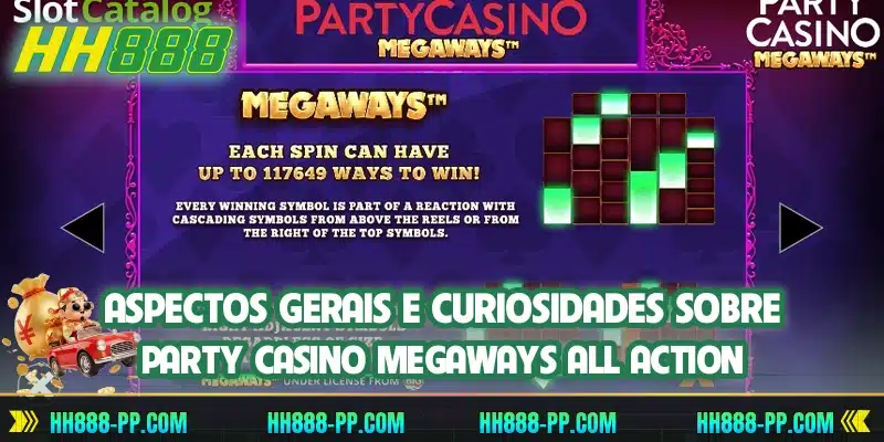 Aspectos gerais e curiosidades sobre Party Casino Megaways All Action