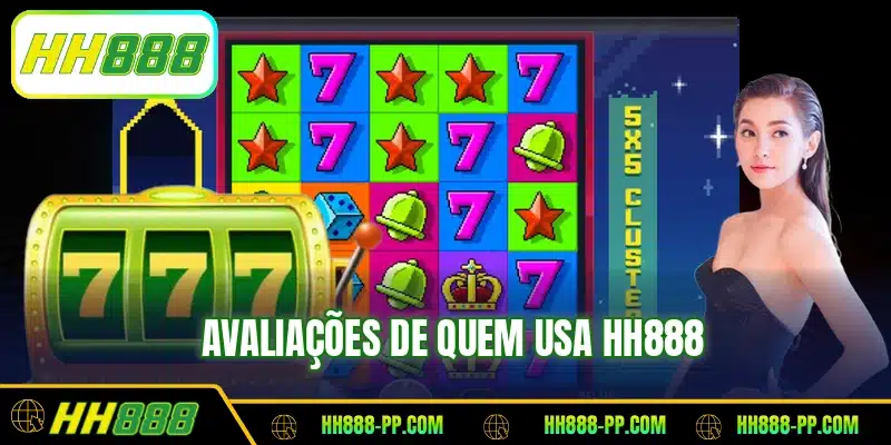 Avaliações de quem usa HH888