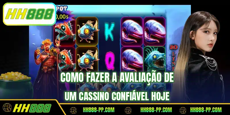 Como fazer a avaliação de um cassino confiável hoje