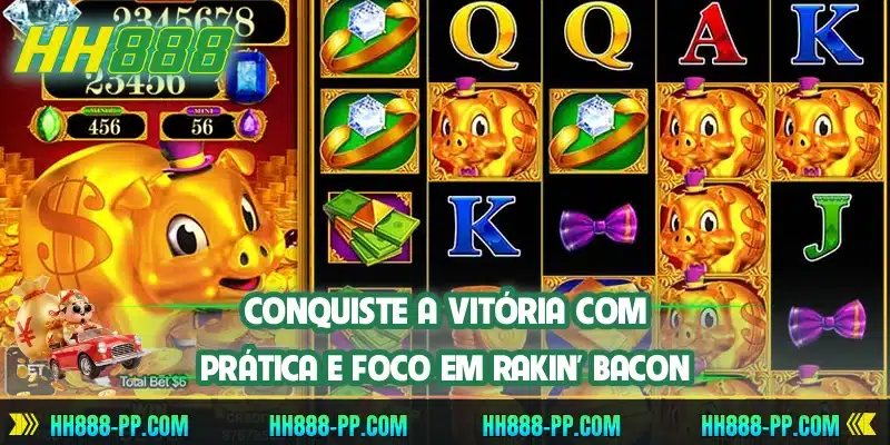 Conquiste a vitória com prática e foco em Rakin' Bacon