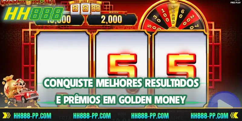 Conquiste melhores resultados e prêmios em Golden Money