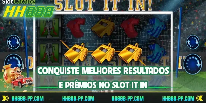 Conquiste melhores resultados e prêmios no Slot It In