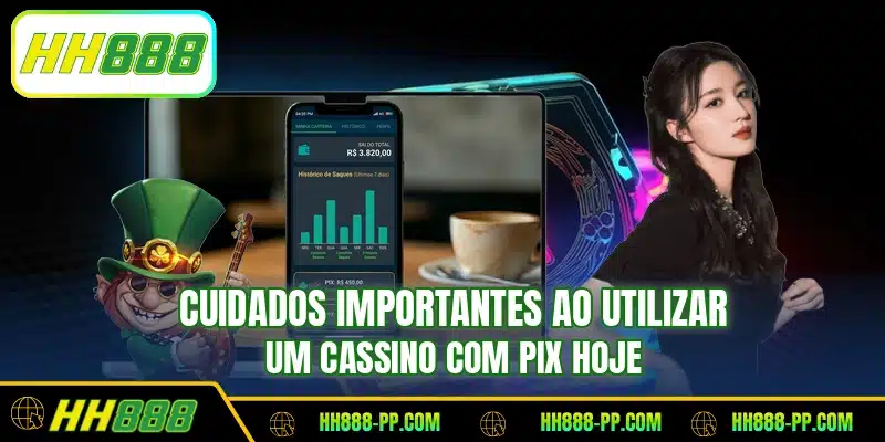 Cuidados importantes ao utilizar um cassino com pix hoje