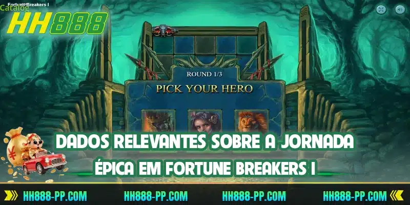 Dados relevantes sobre a jornada épica em Fortune Breakers I