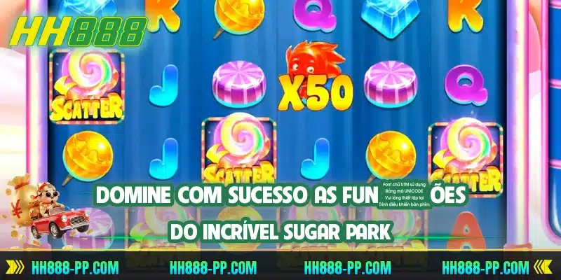 Domine com sucesso as funções do incrível Sugar Park