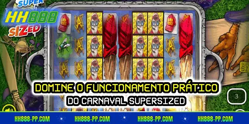 Domine o funcionamento prático do carnaval Supersized