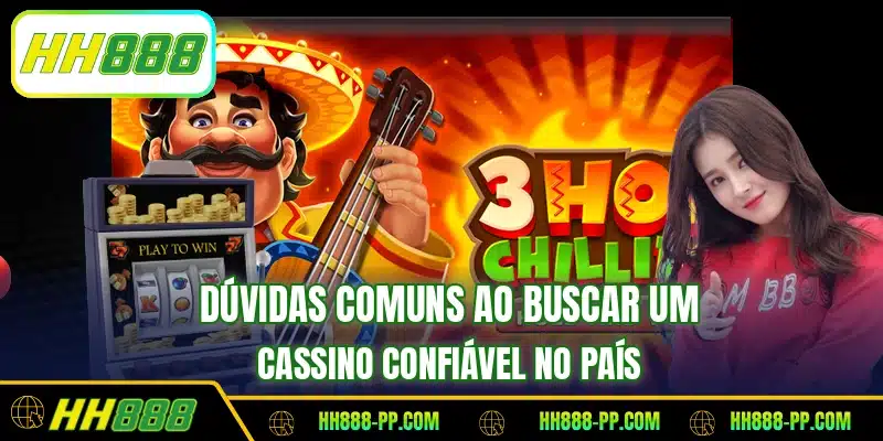 Dúvidas comuns ao buscar um cassino confiável no país