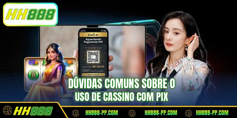 Dúvidas comuns sobre o uso de cassino com pix