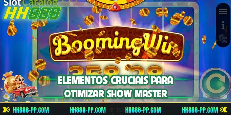 Elementos cruciais para otimizar Show Master