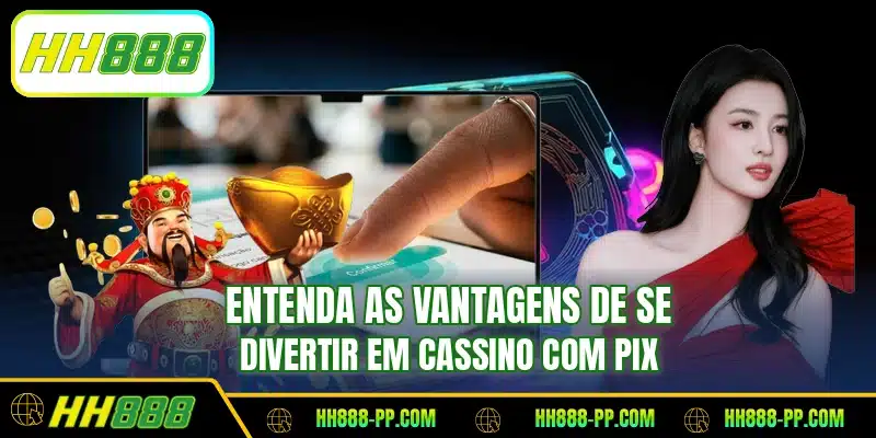 Entenda as vantagens de se divertir em cassino com pix