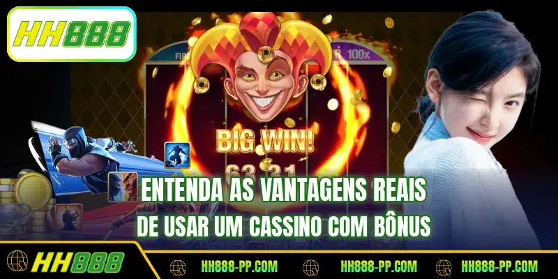 Entenda as vantagens reais de usar um cassino com bônus