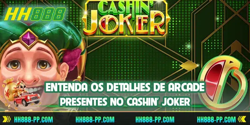 Entenda os detalhes de arcade presentes no Cashin' Joker