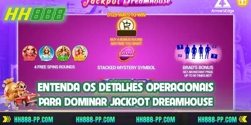 Entenda os detalhes operacionais para dominar Jackpot Dreamhouse