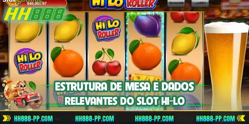 Estrutura de mesa e dados relevantes do slot HI-LO