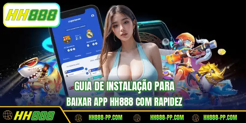 Guia de instalação para baixar app HH888 com rapidez