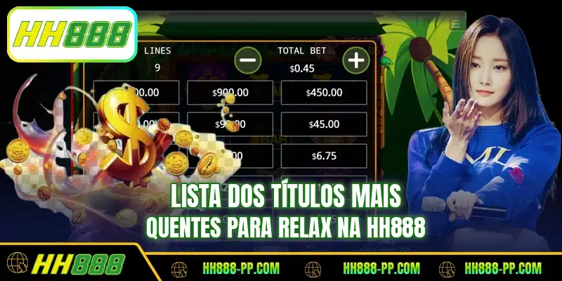 Lista dos títulos mais quentes para Relax na HH888