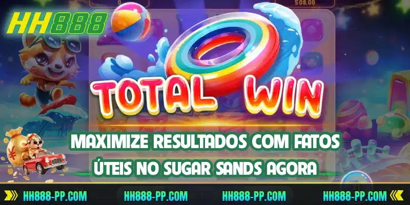 Maximize resultados com fatos úteis no Sugar Sands agora