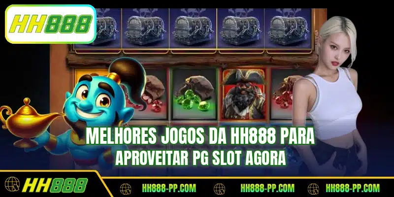 Melhores jogos da HH888 para aproveitar PG Slot agora