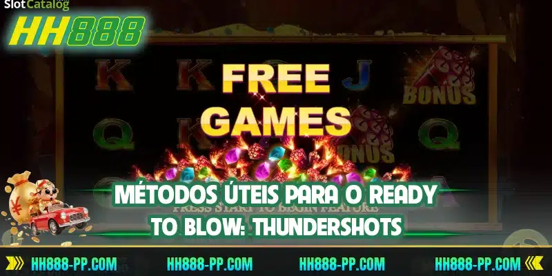 Métodos úteis para o Ready to Blow: Thundershots