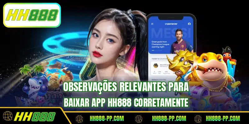 Observações relevantes para baixar app HH888 corretamente