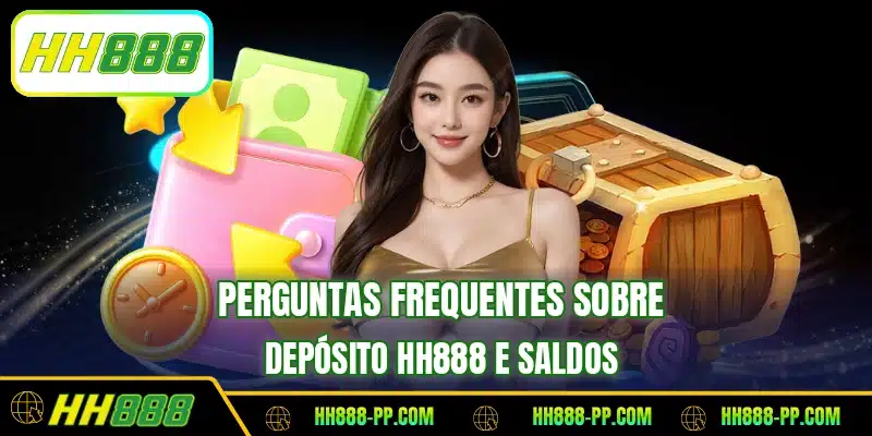 Perguntas frequentes sobre depósito HH888 e saldos