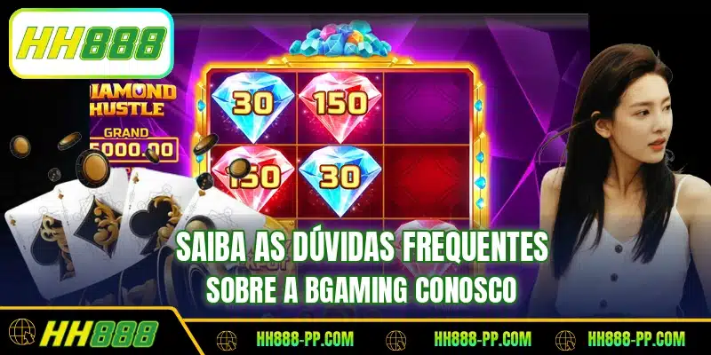 Saiba as dúvidas frequentes sobre a BGaming conosco