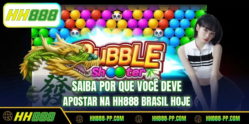 Saiba por que você deve apostar na HH888 Brasil hoje
