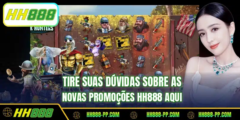 Tire suas dúvidas sobre as novas promoções HH888 aqui