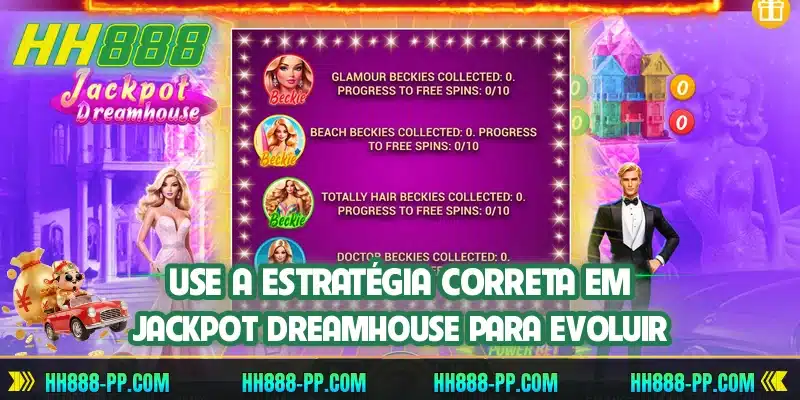 Use a estratégia correta em Jackpot Dreamhouse para evoluir