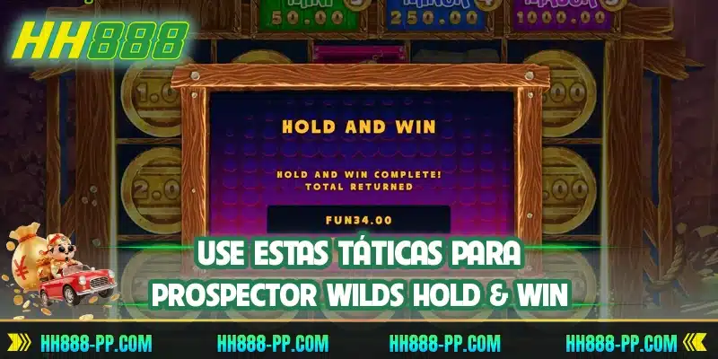 Use estas táticas para Prospector Wilds Hold & Win