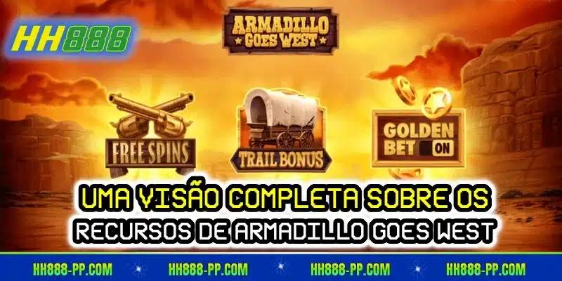 Uma visão completa sobre os recursos de Armadillo Goes West