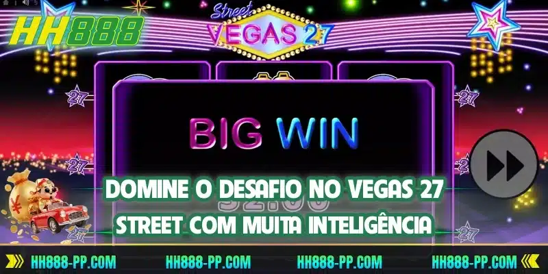 Domine o desafio no Vegas 27 Street com muita inteligência