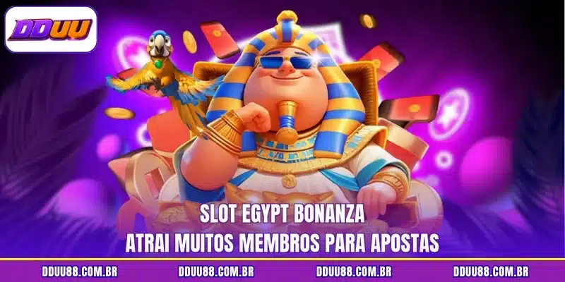 Slot Egypt Bonanza atrai muitos membros para apostas