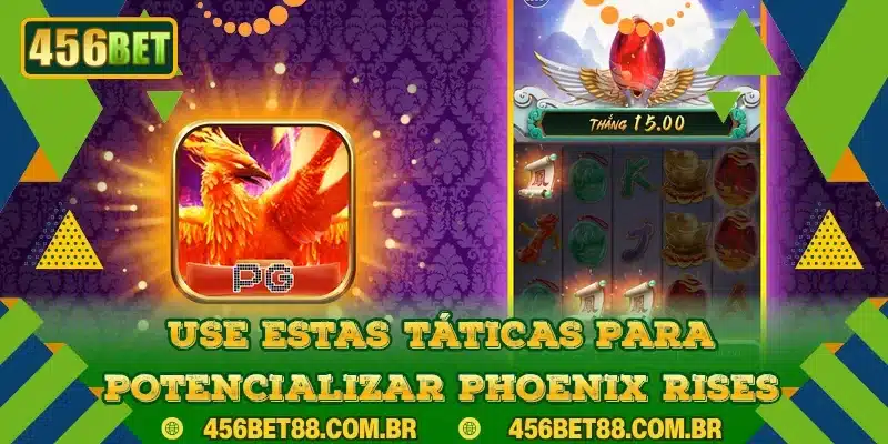 Use estas táticas para potencializar Phoenix Rises